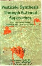 Pesticide Synthesis Through Rational Approaches PDF电子版封面 0841208522 Philip S.Magee Gustave K.Kohn