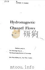 HYDROMAGNETIC CHANNEL FLOWS 1960 PDF电子版封面 LAWSON P.HARRIS