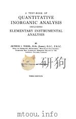 A TEXT BOOK OF QUANTITATIVE INORGANIC ANALYSIS INCLUDING ELEMENTARY INSTRUMENTAL ANALYSIS 1962 PDF电子版封面 ARTHUR I.VOGEL