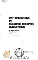 UNIT OPERATIONS IN RESOURCE RECOVERY ENGINEERING 1981 PDF电子版封面 P.A.ARRNE VESILIND