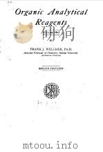 ORGANIC ANALYTICAL REAGENTS VOL 2 1947 PDF电子版封面 FRANK J.WELCHER