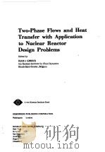 TWO-PHASE FLOWS AND HEAT TRANSFER WITH APPLICATION TO NUCLEAR REACTOR DESIGN PROBLEMS 1978 PDF电子版封面 JEAN J.GINOUX