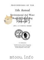 PROCEEDINGS OF THE 11TH ANNUAL ENVIRONMENTAL AND WATER RESOURCES ENGINEERING CONFERENCE   1972  PDF电子版封面    BARRY A.BENEDICT 