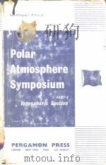 POLAR ATMOSPHERE SYMPOSIUM  Part Ⅱ  Ionospheric Section（ PDF版）