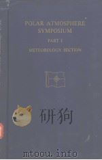 POLAR ATMOSPHERE SYMPOSIUM Part Ⅰ Meteorology section PDF电子版封面