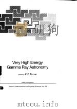Very High Energy Gamma Ray Astronomy PDF电子版封面 9027724598 K.E.Turver