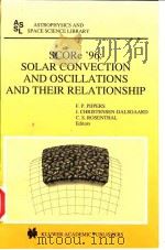 SORe'96:SOLAR CONVECTION AND OSCILLATIONS AND THEIR RELATIONSHIP PDF电子版封面 0792348524 F.P.PIJPERS and C.S.ROSENTHAL