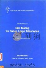 Site Testing for Future Large Telescopes PDF电子版封面 3923524188 A.Ardeberg and L.Woltjer