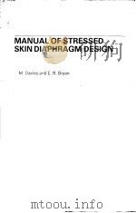 MANUAL OF STRESSED SKIN DIAPHRAGM DESIGN 1982 PDF电子版封面 0246114843 J.M.DAVIES AND E.R.BRYAN