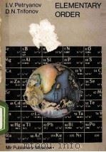 I.V.PETRYANOV D.N.TRIFONOV ELEMENTARY ORDER:MENDELEEVS PERIODIC SYSTEM 1984 PDF电子版封面