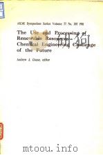 American Insti of Chem.Eng.The use & processing of renewable Resources——Chemical Engineering Challen PDF电子版封面