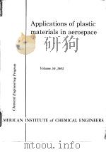 American Institute of Chemical Engineers.Applications of plastic materials in aerospace.1963. PDF电子版封面