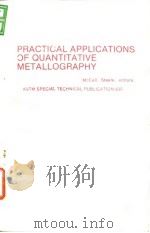 ASTM.Practical applications of quantitative metallography.1984. PDF电子版封面