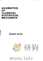 Axiomatics of Classical Statistical Mechanics Rudoif Kurth 1960 PDF电子版封面