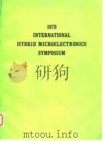International Society for Hybrid Microelectronics.1970 International Hybrid Microelectronics Symposi PDF电子版封面