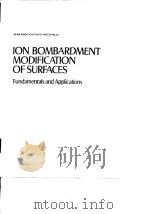 Ion bombardment modification of surfaces;fundamentals and applications.ed.by:Auciello.O.1984. PDF电子版封面