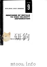 Metallurgical Society Conference.Vol.9.Reponse of metals to high velocity deformation.1961. PDF电子版封面