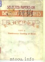 Selected papers on basic oxygen plants;Part 6:continuous casting of steel.1984.     PDF电子版封面     