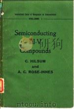 SEMICONDUCTING Ⅲ-V COMPOUNDS C.HILSUM and A.C.ROSE-INNES PERGAMON PRESS OXFORD LONDON NEW YORK PARIS PDF电子版封面