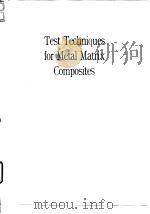 Test techniques for metal natrix conposites.1991. PDF电子版封面