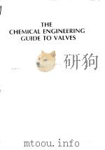 The chemical engineering guide to valves.ed.by:Richard W.Greene.1984. PDF电子版封面