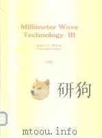 Millmeter Wave Technology Ⅲ 1985 PDF电子版封面