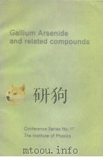 Gallium Arsenide and relaed compounds Conference Series No.17     PDF电子版封面  0854981071   