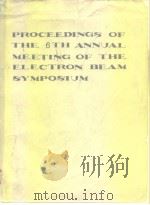 Proceedings of the 6th Annual Meeting of Electron Beam Symposium 1964 PDF电子版封面
