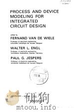 PROCESS AND DEVICE MODELING FOR INTEGRATED CIRCUIT DESIGN     PDF电子版封面  902860667X  FERNAND VAN DE WIELE  WALTER L 