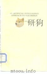 AV ARTIFICIAL INTELLIGENCE APPROACH TO VLSI DESIGN     PDF电子版封面  089838169X   
