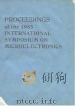 Proceedings of the 1985 international symposium on microelectronics 1985     PDF电子版封面  0930815130   