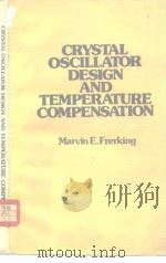 CRYSTAL OSCILLATOR DESIGN AND  TEMPERATURE COMPENSATION     PDF电子版封面  0442224591  Marvin E.Frerking 