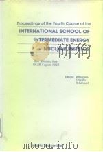 Proceedings of the Fourth Course of the INTERNATIONAL SCHOOL OF INTERMEDIATE ENERGY NUCLEAR PHYSICS PDF电子版封面 9971950227