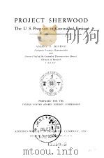 PROJECT SHERWOOD The U.S.Program in Controlled Fusion PDF电子版封面 AMASA S.BISHOP