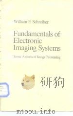 Fundamentals of electronic imaging systems 1986 PDF电子版封面 3540168710