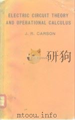 ELECTRIC CIRCUIT THEORY AND OPERATIONAL CALCULUS PDF电子版封面 Carson John R