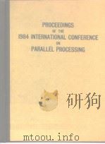 PROCEEDINGS OF THE 1984 INTERNATIONAL CONFERENCE ON PARALLEL PROCESSING PDF电子版封面 084860560X