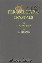 FERROELECTRIC CRYSTALS by FRANCO JONA and G.SHIRANE PDF电子版封面