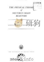 THE PHRSICAL THEORY of NEUTRON CHAIN REACTORS PDF电子版封面