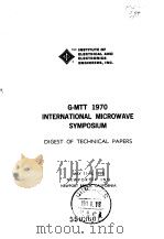 G-MTT1970 INTERNATLONAL MICROWAVE SYMPOSIUM DIGEST OF TECHNICAL PAPERS PDF电子版封面