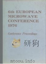 6th EUROPEAN MICROWAVE CONFERENCE 1976 Conference Proceedings PDF电子版封面