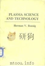 PLASMA SCIENCE AND TECHNOLOGY PDF电子版封面 0801413567 Herman V.Boenig