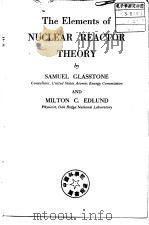 The Elements of Nuclear Reacttor theory GLASSTONE PDF电子版封面