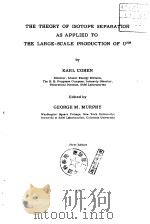 THE THEORY OF ISOTOPE SEPARATION AS APPLIED TO THE LARGE-SCALE PRODUCTION OF U235 PDF电子版封面