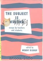 THE SUBJECT WRITING essays by teachers and students edited by WENDY BISHOP PDF电子版封面 0897093145