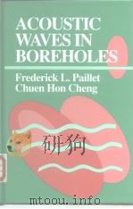 ACOUSTIC WAVESIN BOREHOLES Frederick L.Paillet Chuen Hon Cheng PDF电子版封面