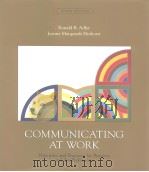 COMMUNICATING AT WORK  Principles and Practices for Business and the Professions     PDF电子版封面  0073034339   