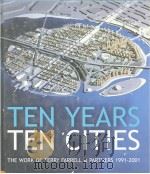 THE YEARS:TEN CITIES THE WORK OF TERRY FARRELL & PARTNERS 1991-2001 PDF电子版封面 3823855646