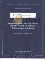 TCRP Synthesis 23 Inspection Policy and Procedures for Rail Transit Tunnels and Underground Structu PDF电子版封面