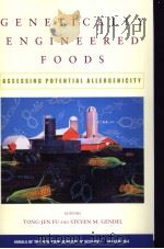 GENETICALLY ENGINEERED FOODS ASSESSING POTENTIAL ALLERGENICITY     PDF电子版封面  1573313858  Tong-Jen Fu and Steven M.Gende 